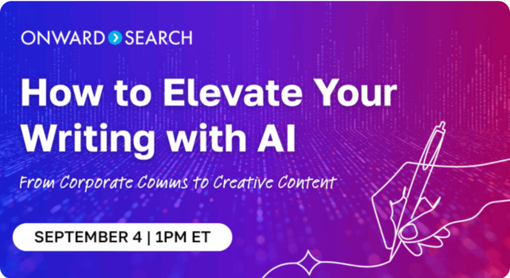 A stylized hand holding a pen over a gradient background of blue and magenta data lines. The embedded text reads: “Onward Search – How to Elevate Your Writing with AI. September 4 | 1PM ET."