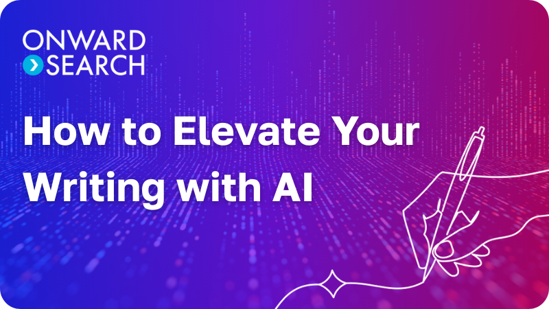 Onward Search Webinar - How to Elevate Your Writing with AI