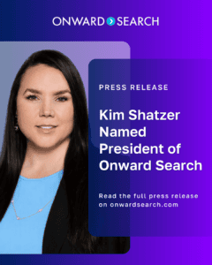 Kim Shatzer appears in a professional headshot against Onward Search’s blue and purple branding. The embedded text reads, “Press Release — Kim Shatzer Named President of Onward Search. Read the full press release on onwardsearch.com.”