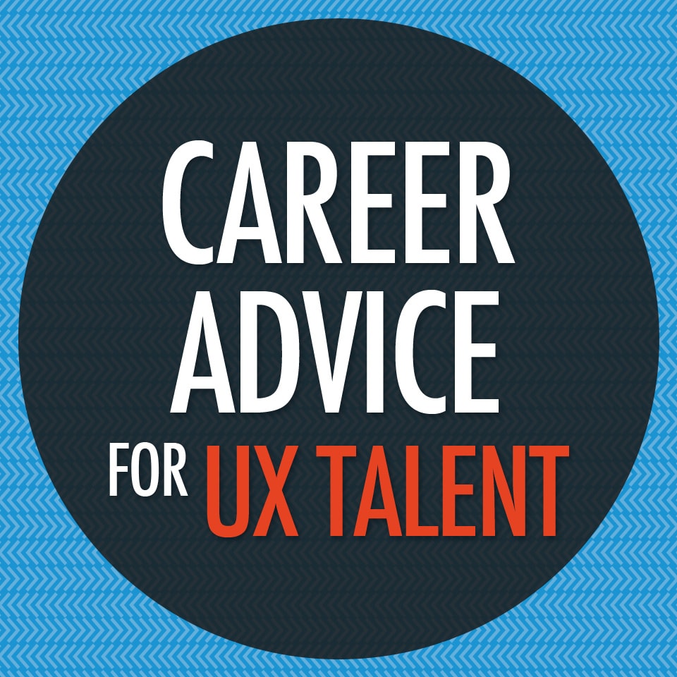 Career Advice for UX Talent