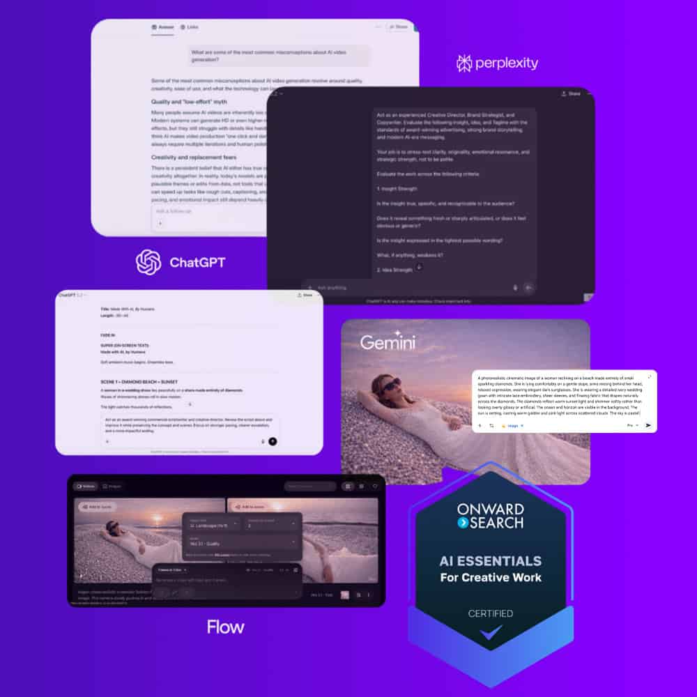 Promotional graphic for an AI training program for creative professionals. The image shows screenshots of several AI tools including Perplexity, ChatGPT, Gemini, and Flow, displaying example prompts, responses, and a video generation interface. In the lower right, a badge reads “Onward Search – AI Essentials for Creative Work – Certified.” The layout highlights multiple AI platforms used for research, writing, image generation, and video creation against a purple gradient background.