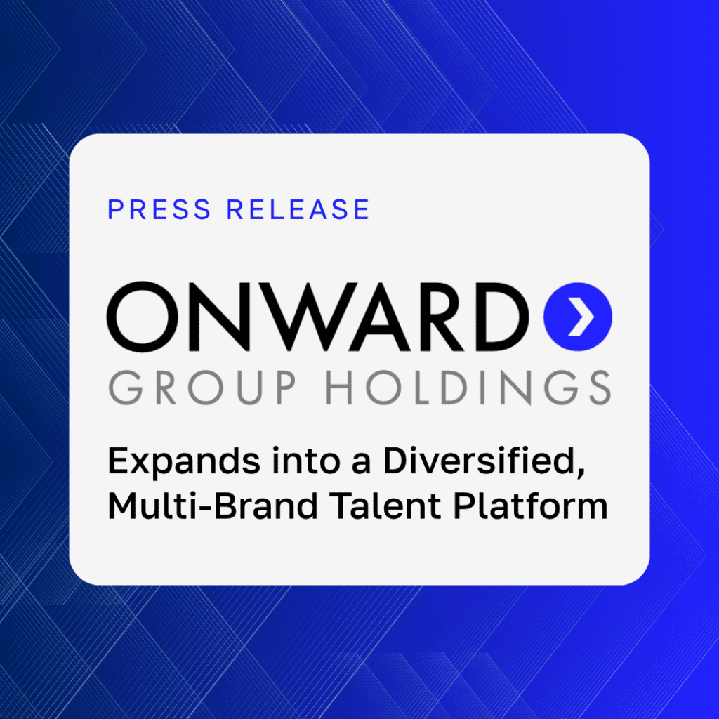 Onward Group Holdings Expands into Diversified, Multi-Brand Talent Platform